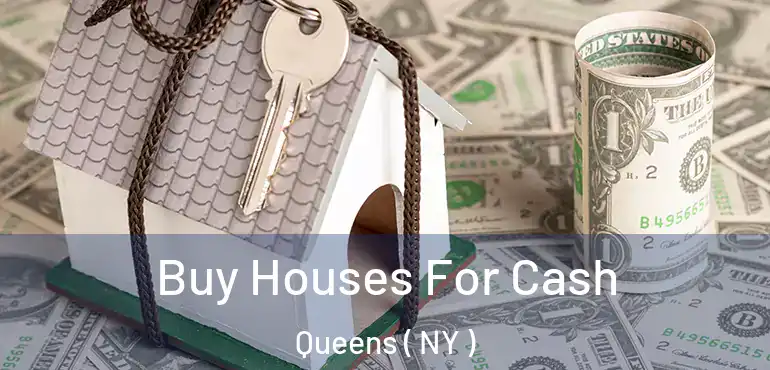  Buy Houses For Cash Queens ( NY )