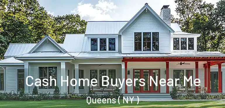  Cash Home Buyers Near Me Queens ( NY )
