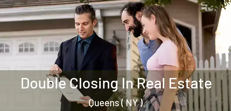  Double Closing In Real Estate Queens ( NY )