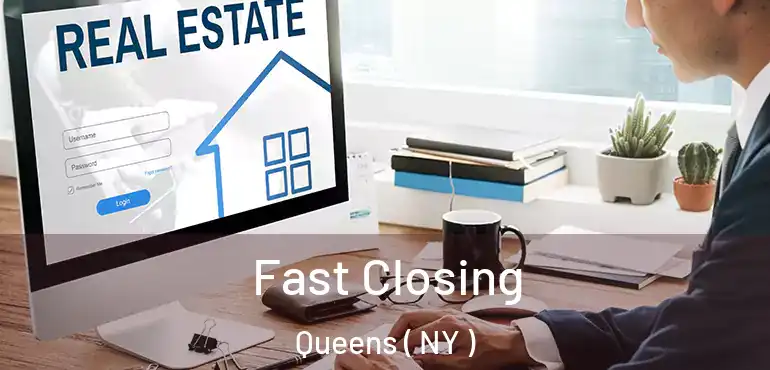  Fast Closing Queens ( NY )
