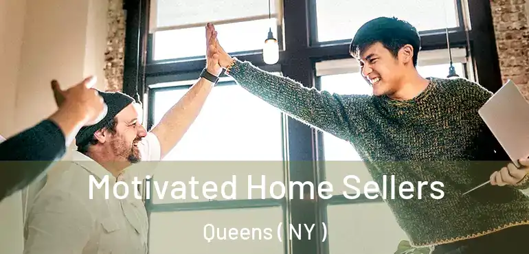  Motivated Home Sellers Queens ( NY )