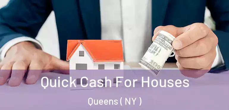  Quick Cash For Houses Queens ( NY )