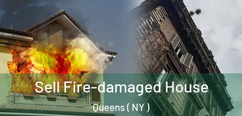  Sell Fire-damaged House Queens ( NY )
