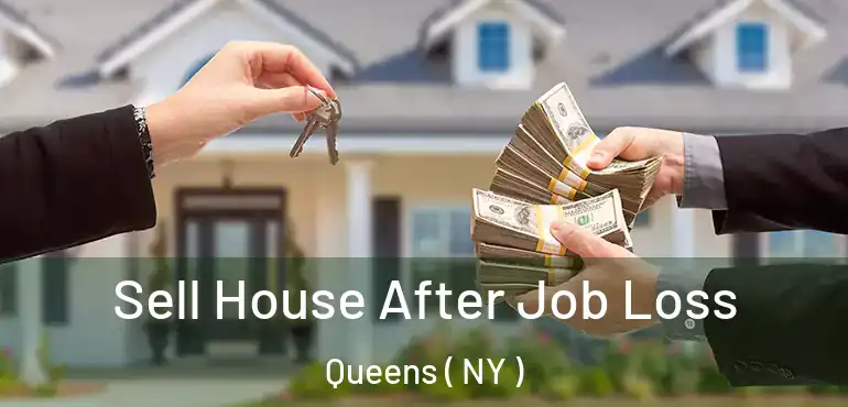  Sell House After Job Loss Queens ( NY )