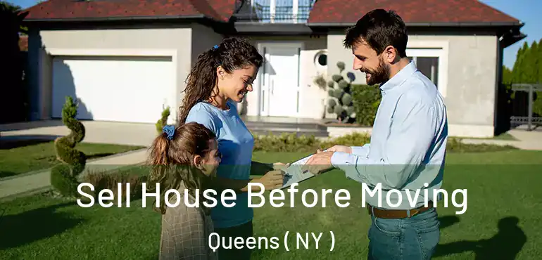  Sell House Before Moving Queens ( NY )