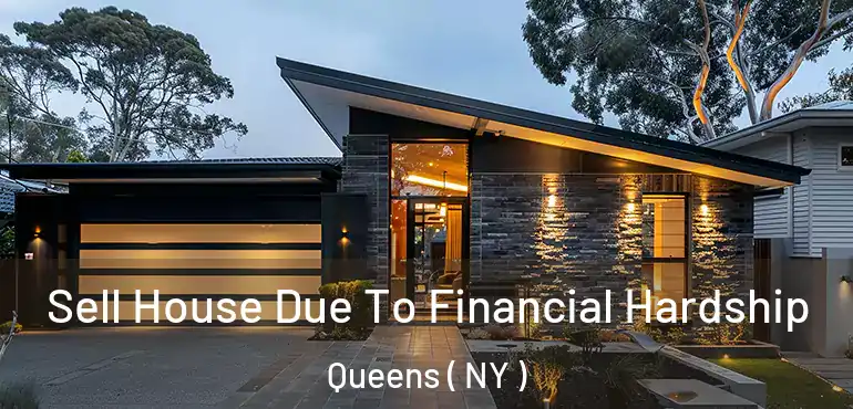  Sell House Due To Financial Hardship Queens ( NY )
