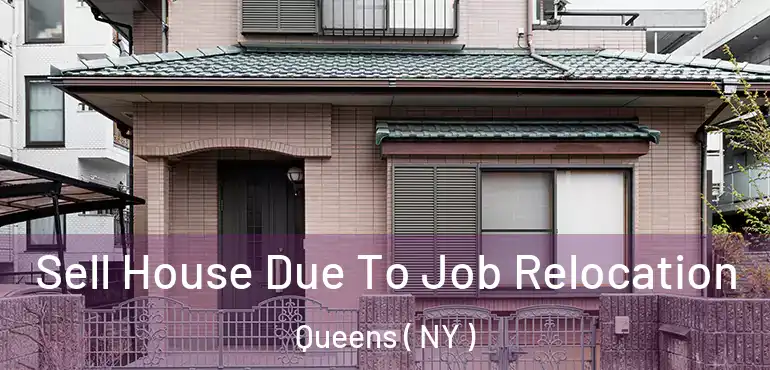  Sell House Due To Job Relocation Queens ( NY )
