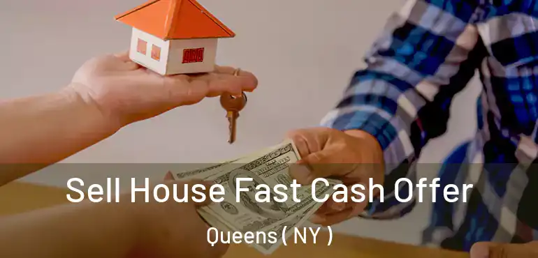 Sell House Fast Cash Offer Queens ( NY )