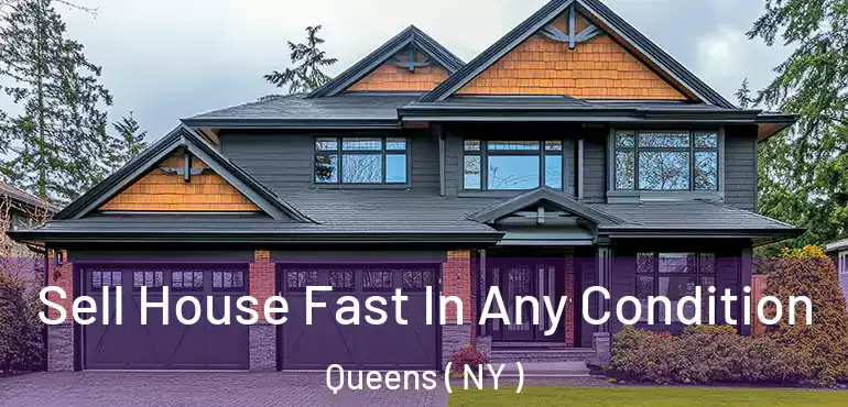  Sell House Fast In Any Condition Queens ( NY )