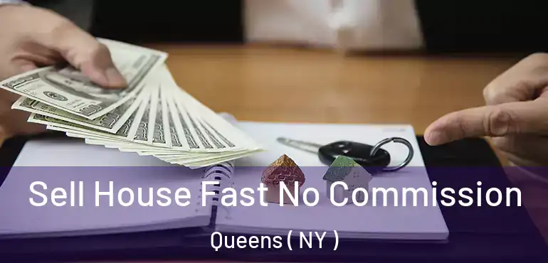  Sell House Fast No Commission Queens ( NY )