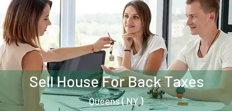  Sell House For Back Taxes Queens ( NY )