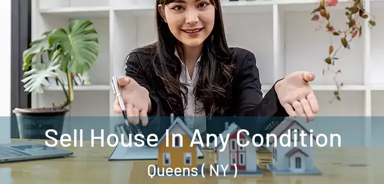  Sell House In Any Condition Queens ( NY )