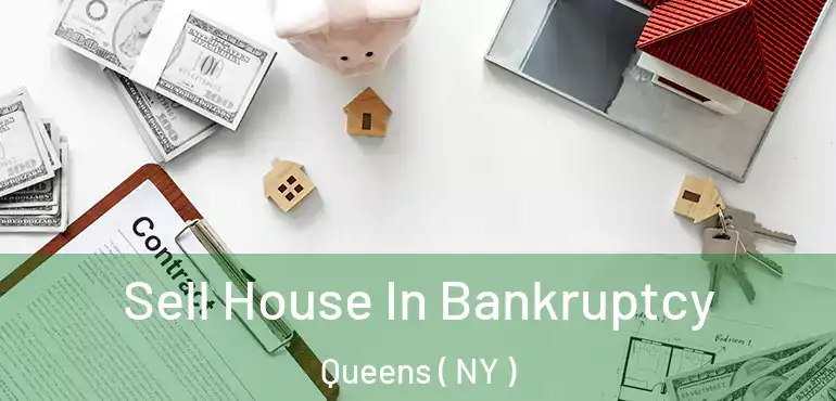  Sell House In Bankruptcy Queens ( NY )
