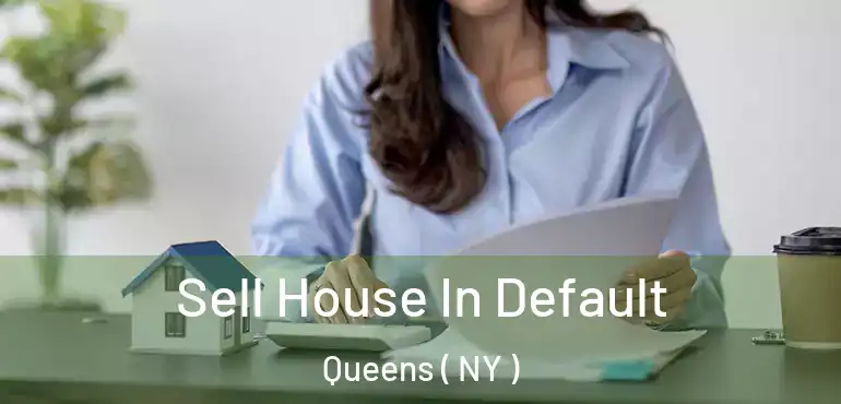  Sell House In Default Queens ( NY )