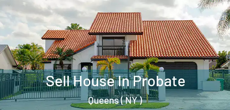  Sell House In Probate Queens ( NY )