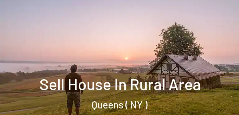  Sell House In Rural Area Queens ( NY )