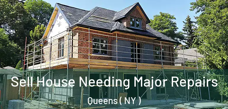  Sell House Needing Major Repairs Queens ( NY )