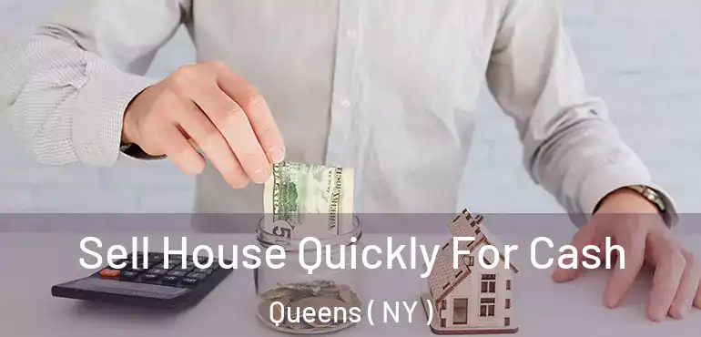  Sell House Quickly For Cash Queens ( NY )