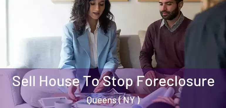  Sell House To Stop Foreclosure Queens ( NY )