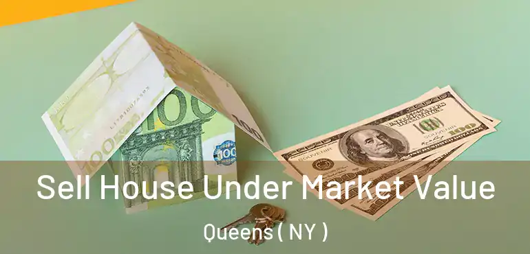  Sell House Under Market Value Queens ( NY )