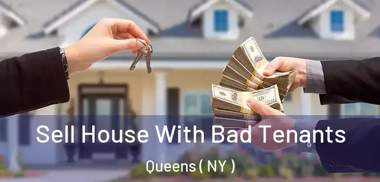  Sell House With Bad Tenants Queens ( NY )