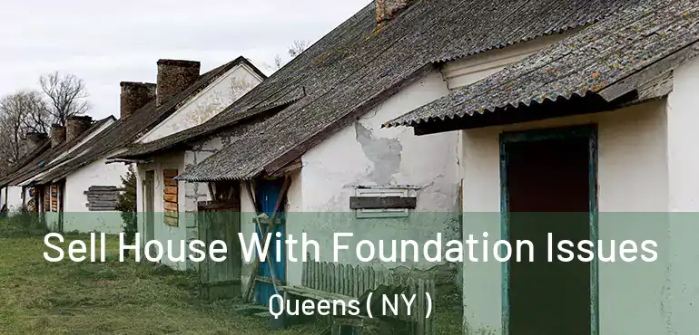  Sell House With Foundation Issues Queens ( NY )