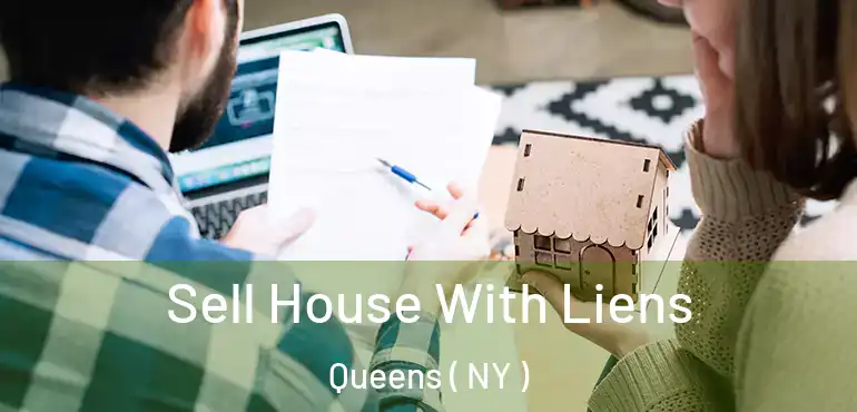  Sell House With Liens Queens ( NY )