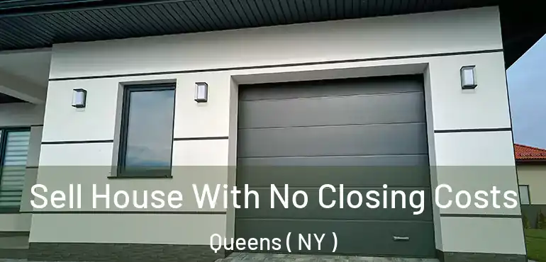  Sell House With No Closing Costs Queens ( NY )