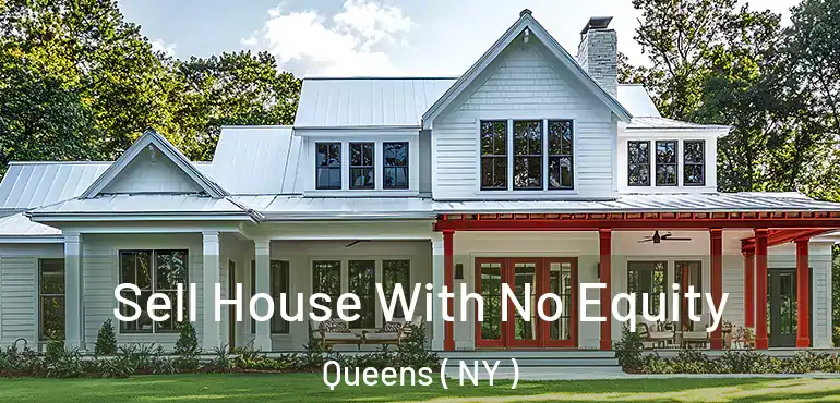  Sell House With No Equity Queens ( NY )