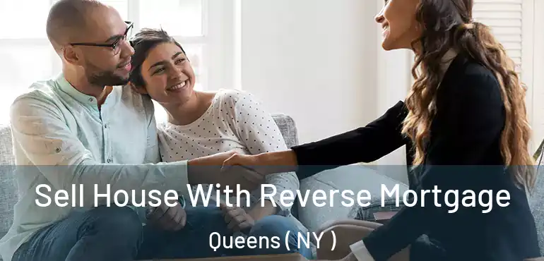  Sell House With Reverse Mortgage Queens ( NY )