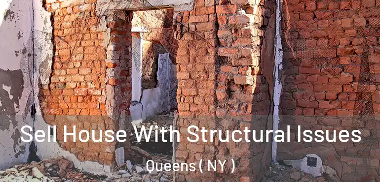  Sell House With Structural Issues Queens ( NY )