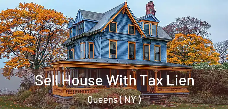  Sell House With Tax Lien Queens ( NY )