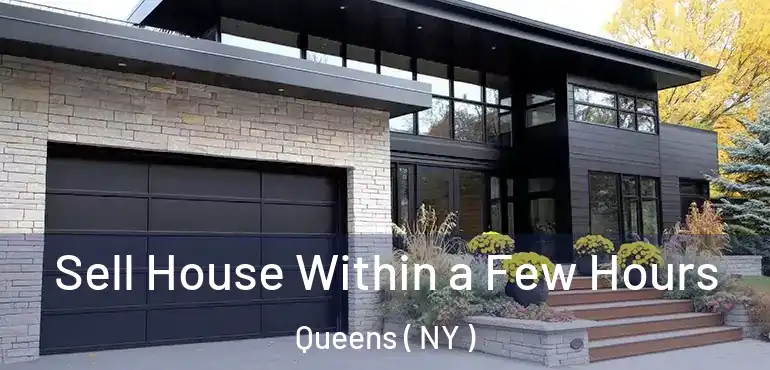  Sell House Within a Few Hours Queens ( NY )