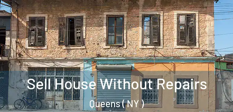  Sell House Without Repairs Queens ( NY )