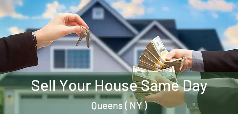  Sell Your House Same Day Queens ( NY )
