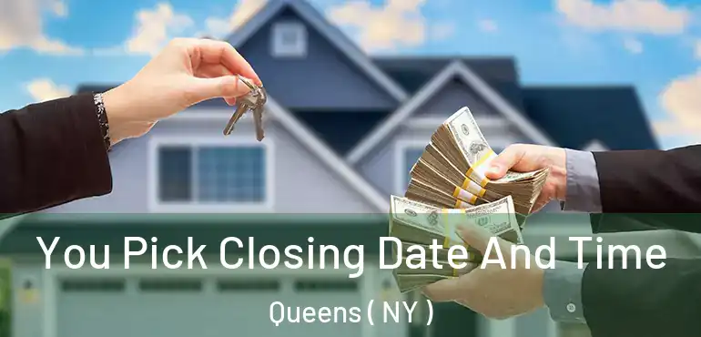  You Pick Closing Date And Time Queens ( NY )